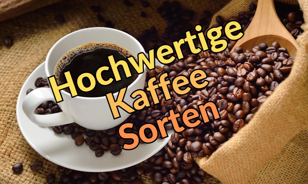 Hochwertige Kaffee Sorten